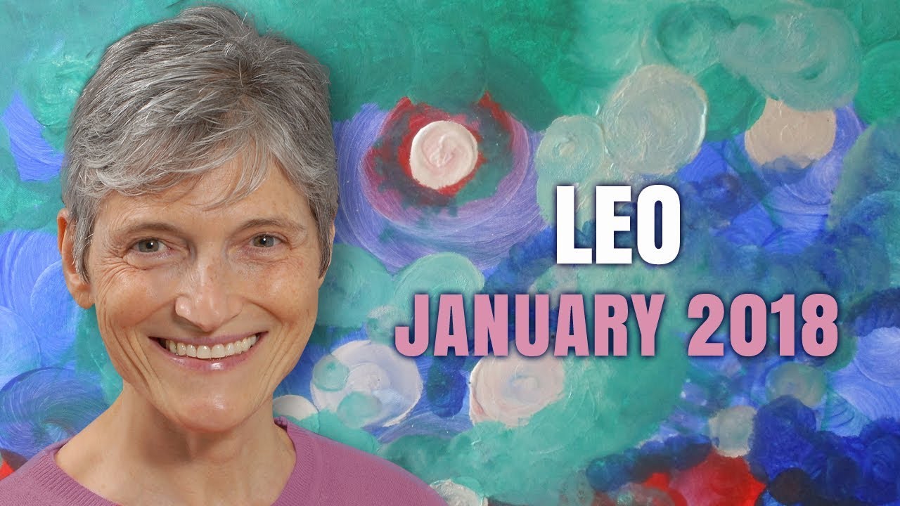 LEO JANUARY 2018 HOROSCOPE FORECAST | Barbara Goldsmith Astrologer