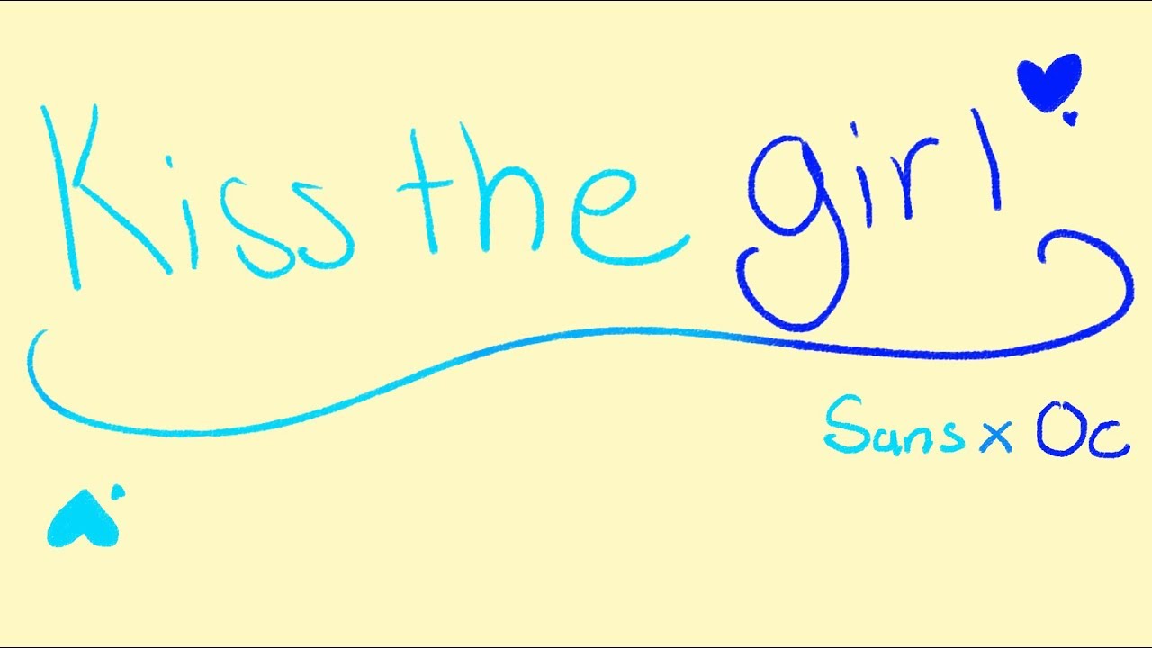 Kiss The Girl 【Sans x OC Animatic】(This is Cringe now-)