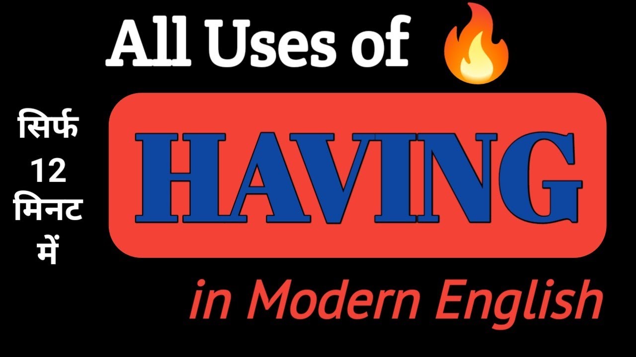 Different uses of having in English | use of having in English~Having के सभी use in English grammar