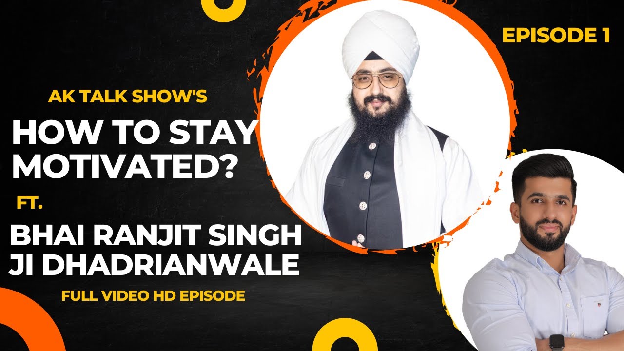 How to Stay Motivated? Ft. Bhai Ranjit Singh Ji Dhadrianwale & Anmol Kwatra | EP 1 | @EmmPee