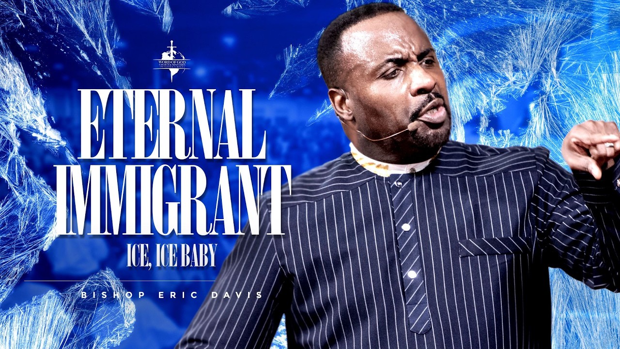 Eternal Immigration | Ice, Ice Baby | Bishop Eric W. Davis