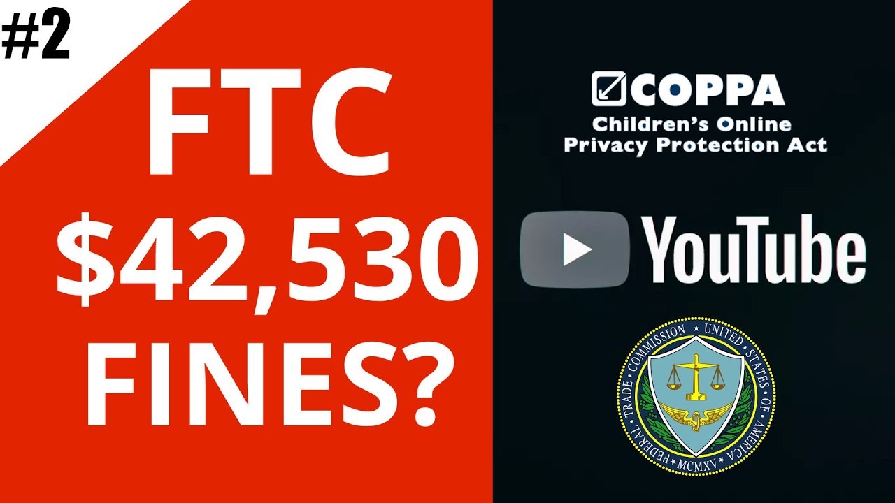 FTC Wants To Fine You $42,530 per Video - Here's why! (COPPA & FTC)