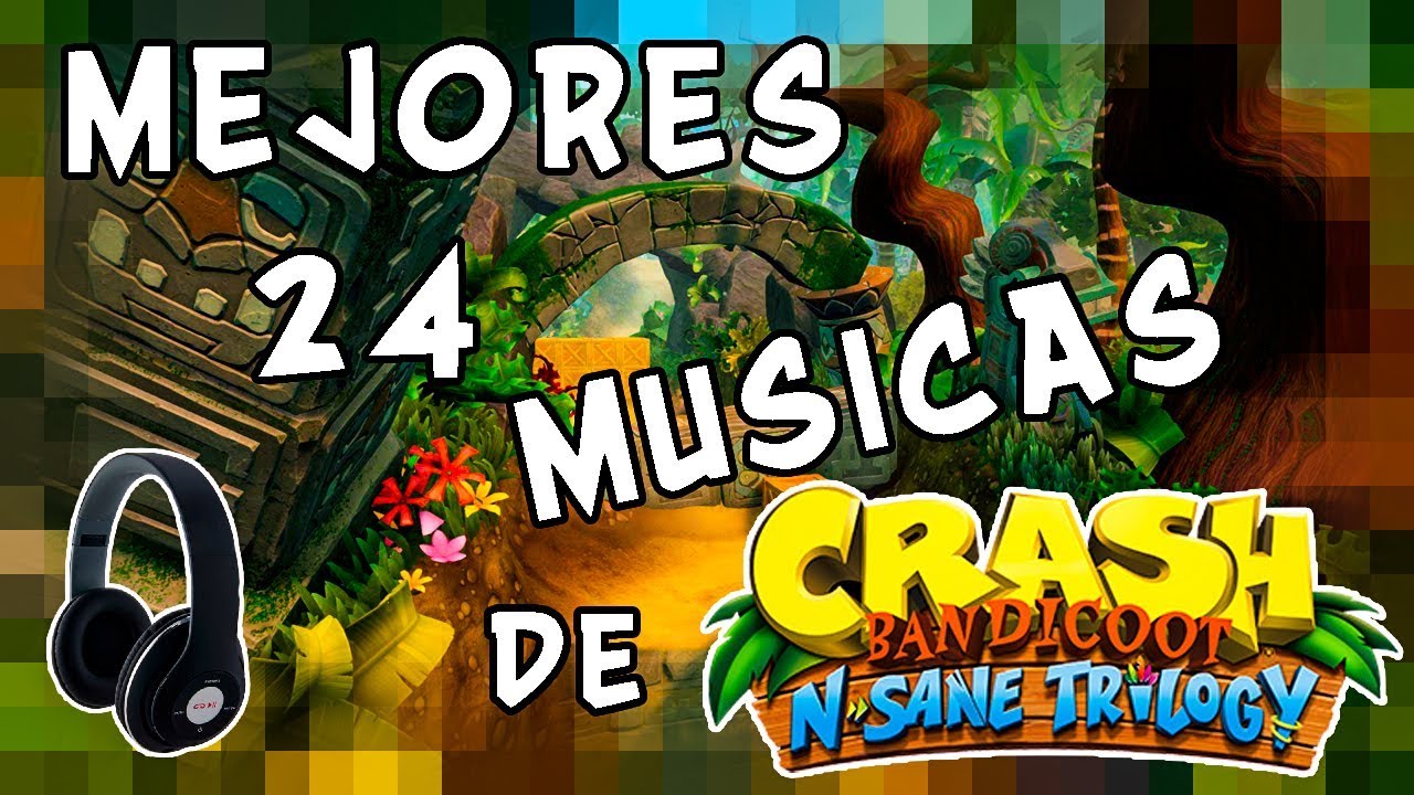 Top 24 mejores músicas de Crash Bandicoot: N. Sane Trilogy