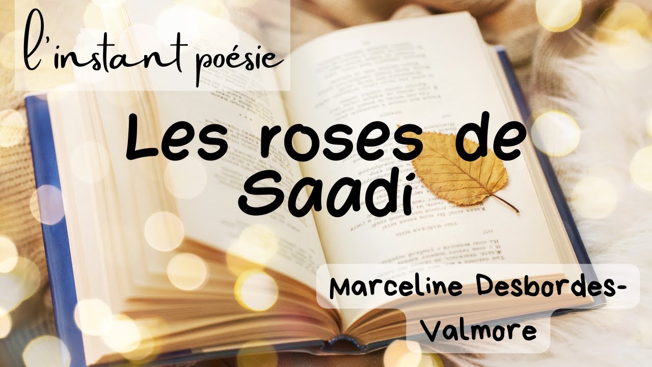 LES ROSES DE SAADI 🌹 Marceline Desbordes-Valmore | L'Instant poésie