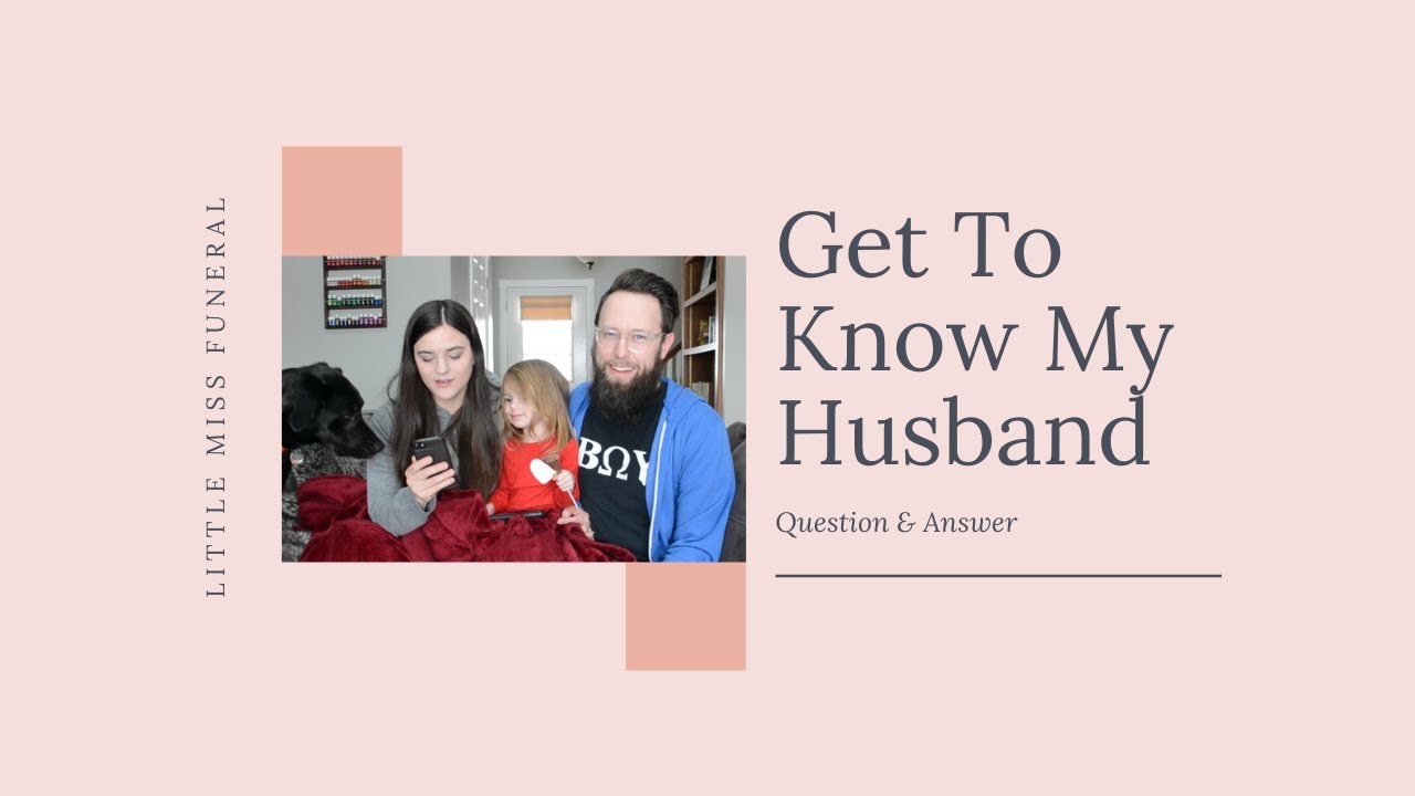 Get To Know My Husband Q&A | Little Miss Funeral