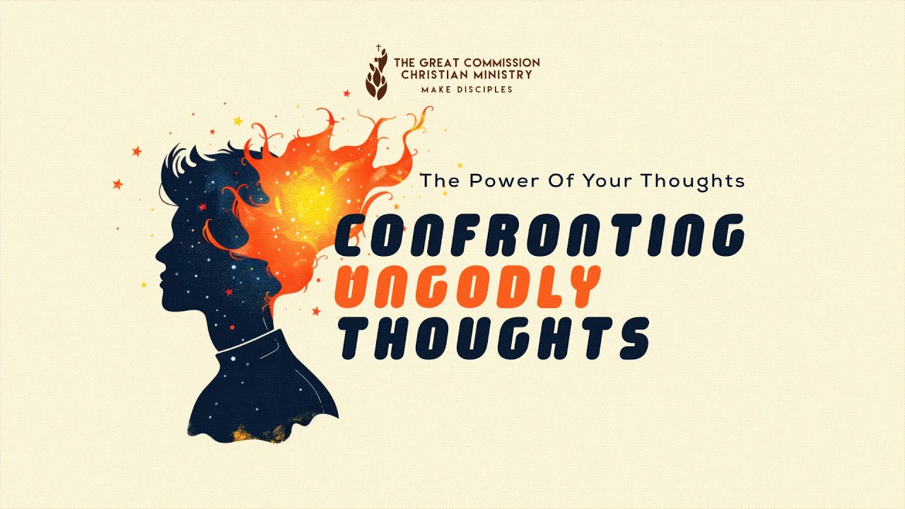 Sunday Worship - Confronting Ungodly Thoughts