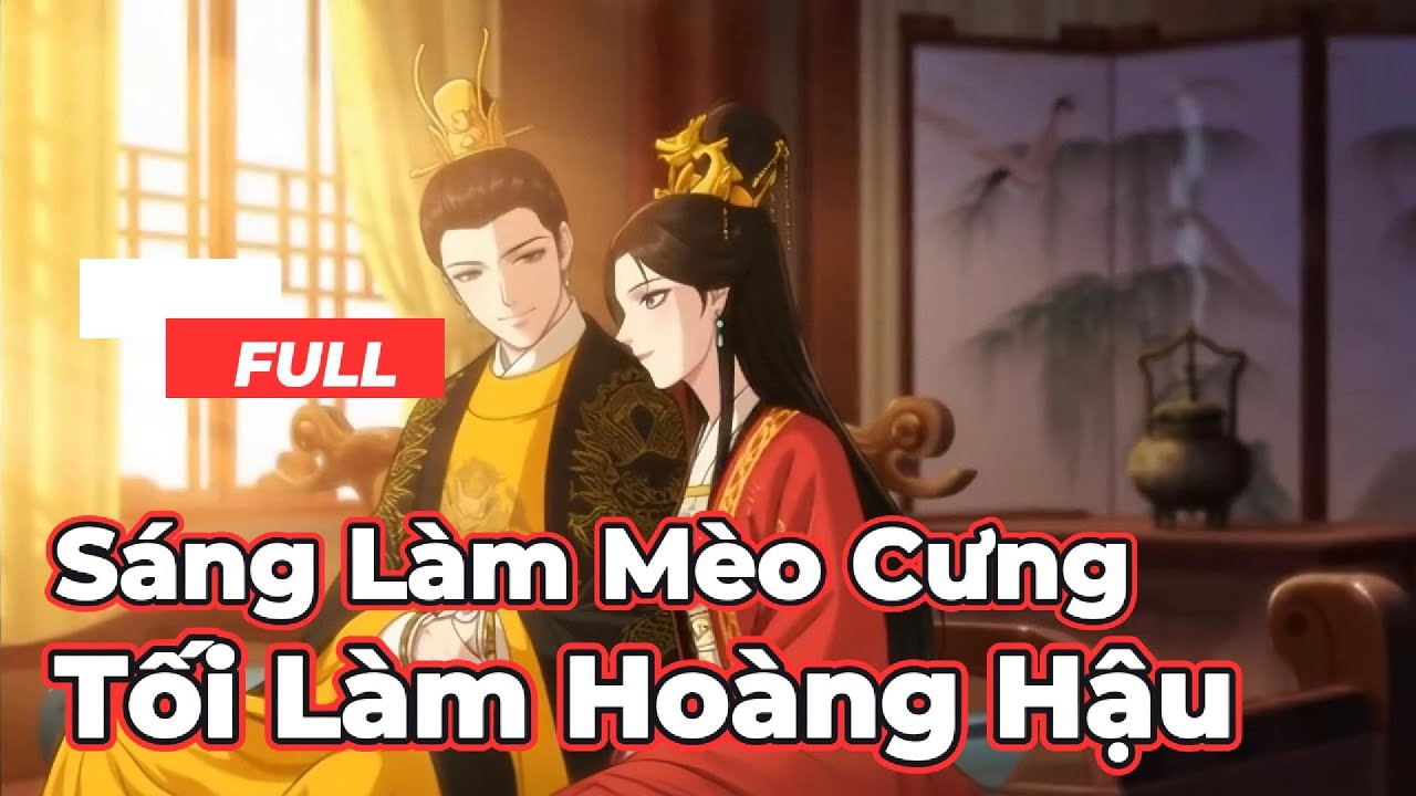 Full Bộ | Sáng Làm Mèo Cưng, Tối Làm Hoàng Hậu - Chipbi Chipbi