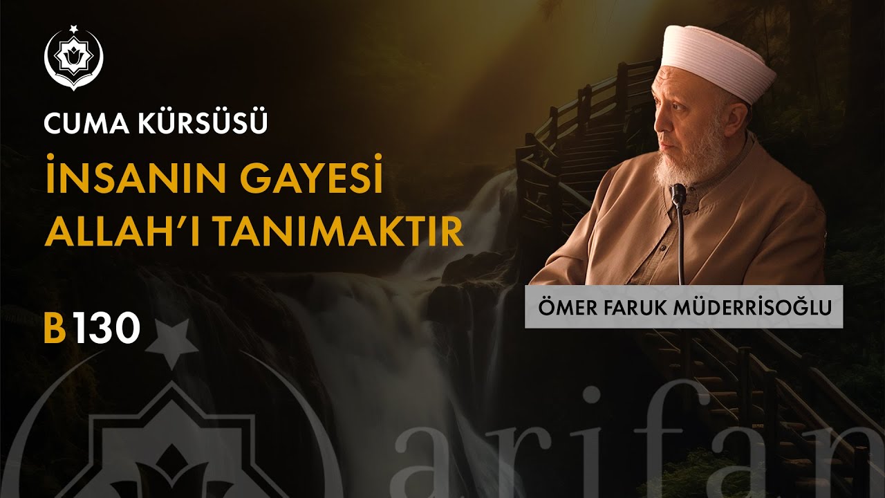 İnsanın Gayesi? | Cuma Kürsüsü | Ömer Faruk Müderrisoğlu | B130