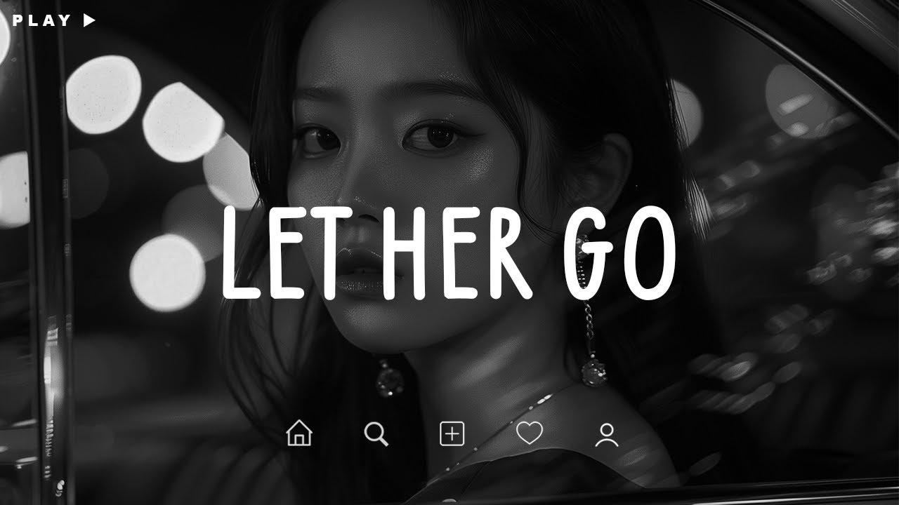 Let Her Go🎵 Sad Songs Playlist For Broken Hearts 💔 Depressing Songs 2024 That Make You Cry