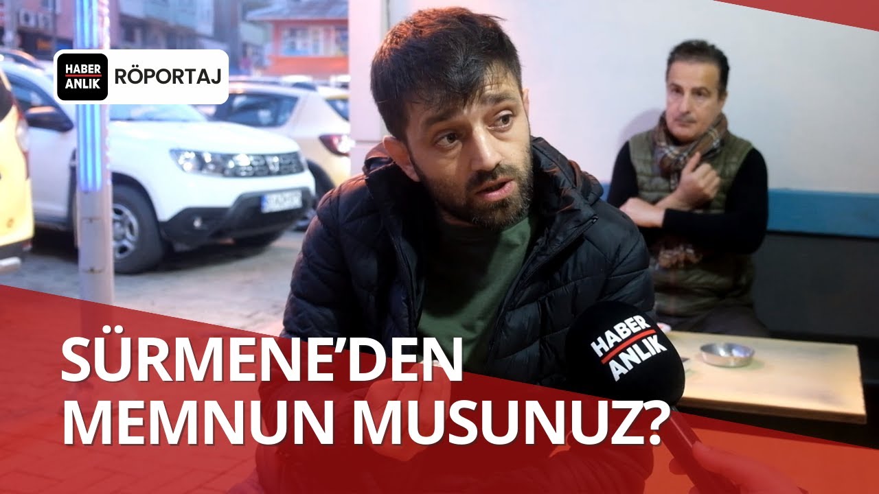 SÜRMENE'DEN MEMNUN MUSUNUZ?