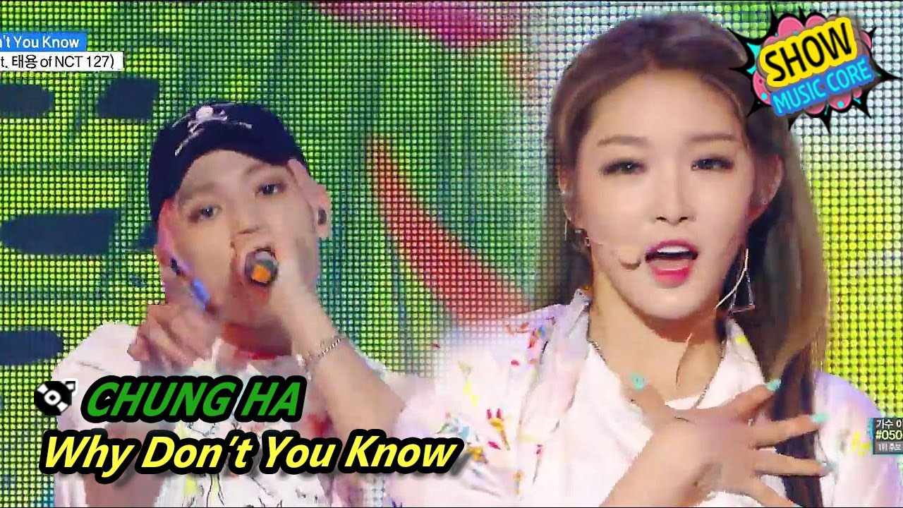 [HOT] CHUNG HA(feat. TAEYONG) - Why Don’t You Know, 청하 - Why Don’t You Know Show Music core 20170708