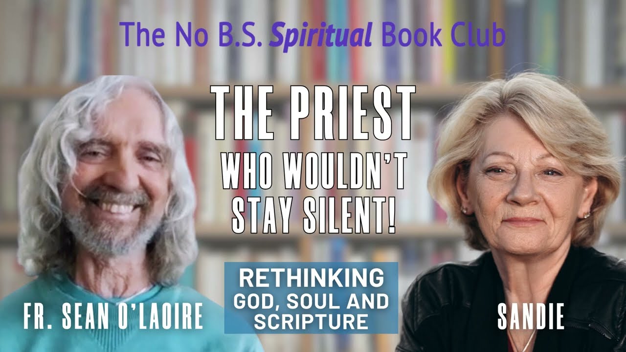The Priest Who Wouldn't Stay Silent – Rethinking God, Soul and Scripture with Fr. Sean O'Laoire