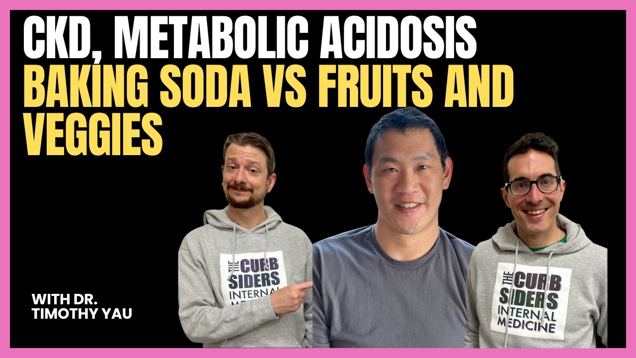 #430 CKD, Metabolic Acidosis, Baking Soda vs Fruits and Veggies. It’s NephMadness 2024!