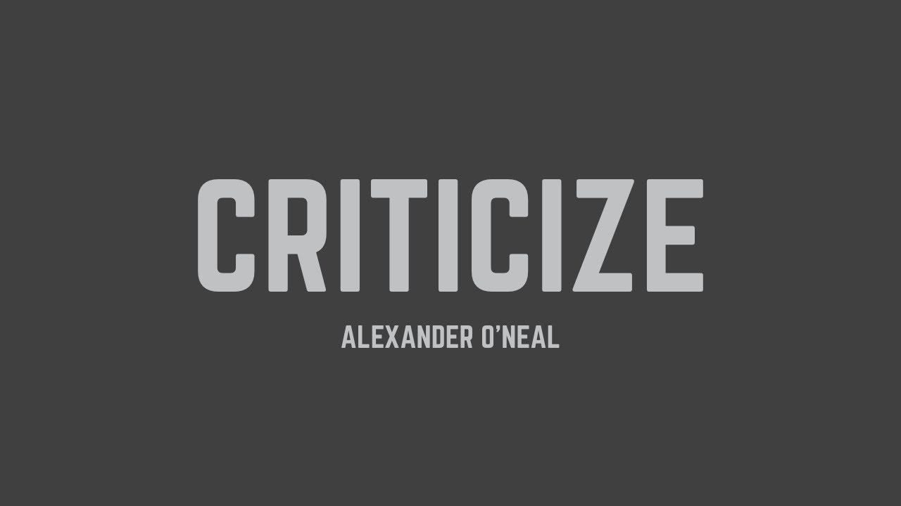 Alexander O'Neal - Criticize (Lyrics)
