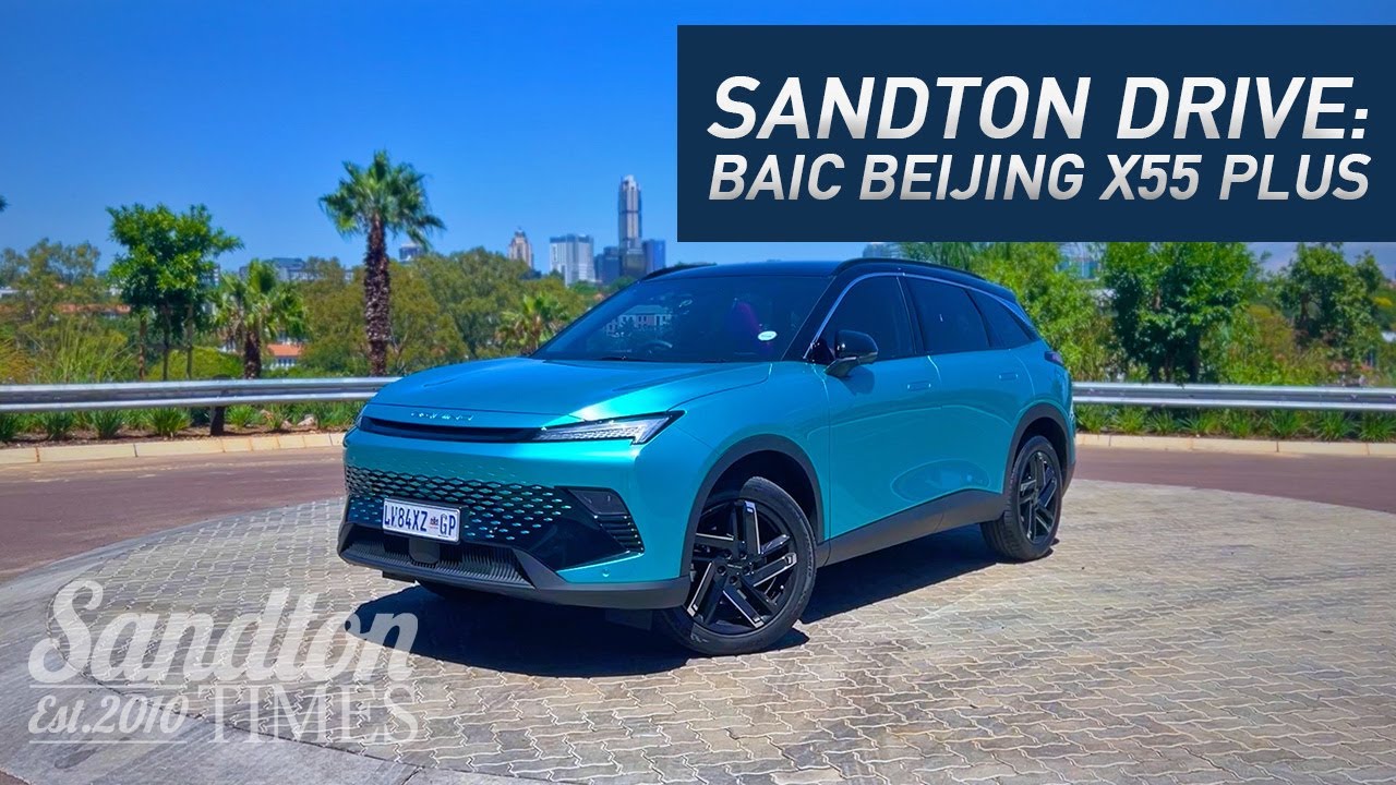 SANDTON DRIVE | BAIC Beijing X55 Plus