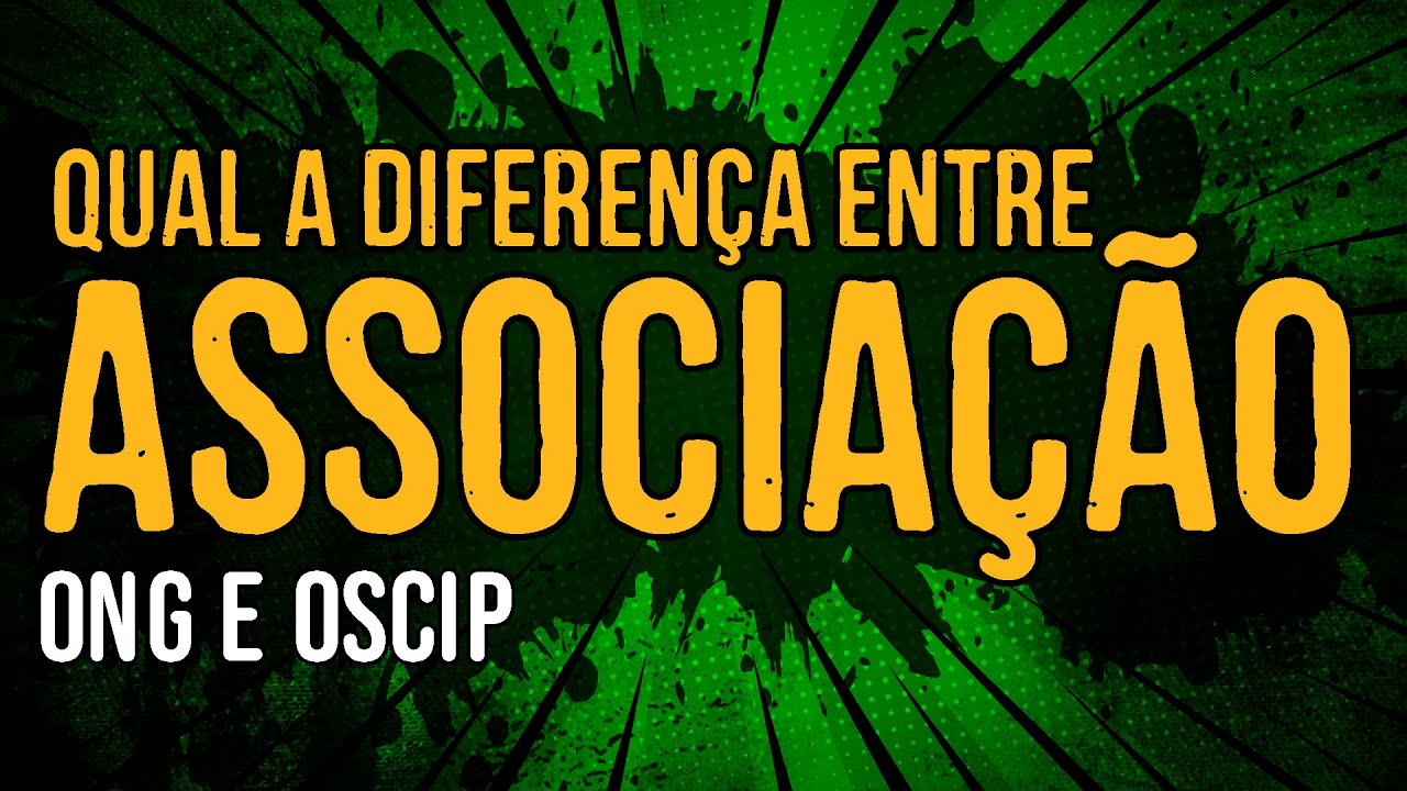 Qual a Diferença entre Associação Sem Fins Lucrativos, ONG e OSCIP?