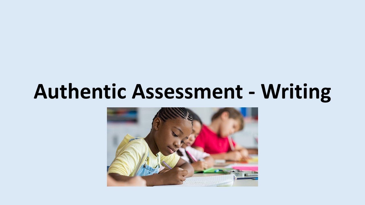 Authentic Assessment: Writing
