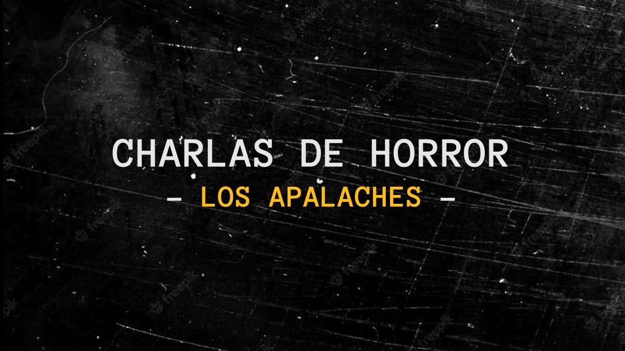 LOS MISTERIOS DE LOS MONTES APALACHES (CHARLAS DE HORROR)