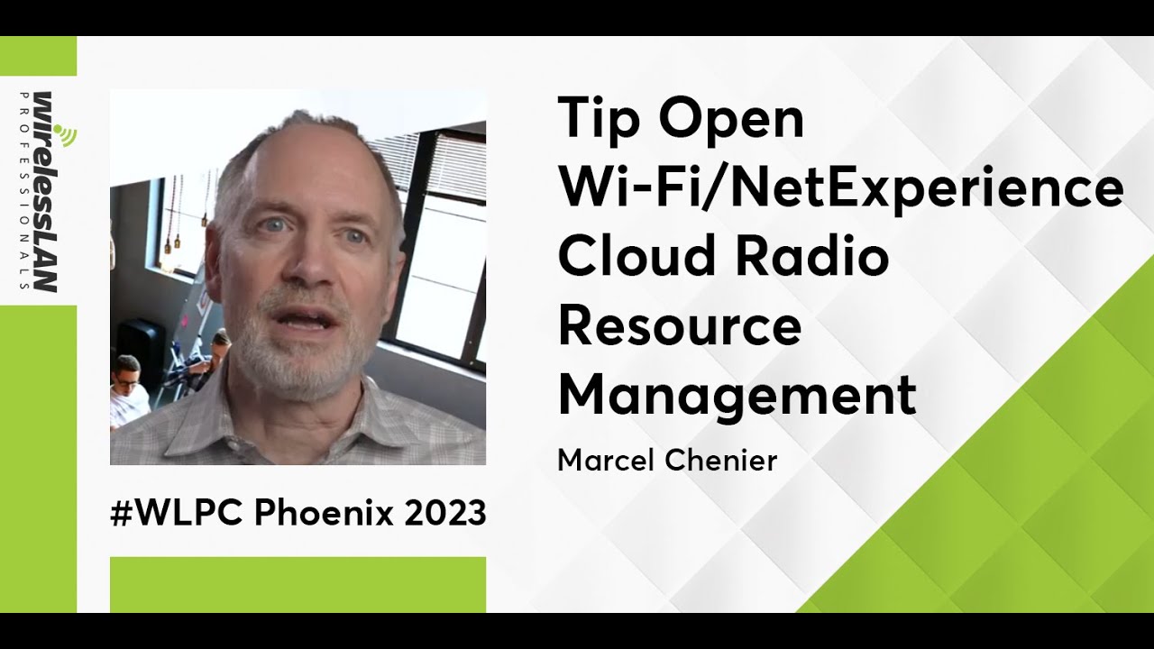 Управление облачными радиоресурсами Tip Open Wi-Fi NetExperience | Марсель Шенье | WLPC Phoenix 2023