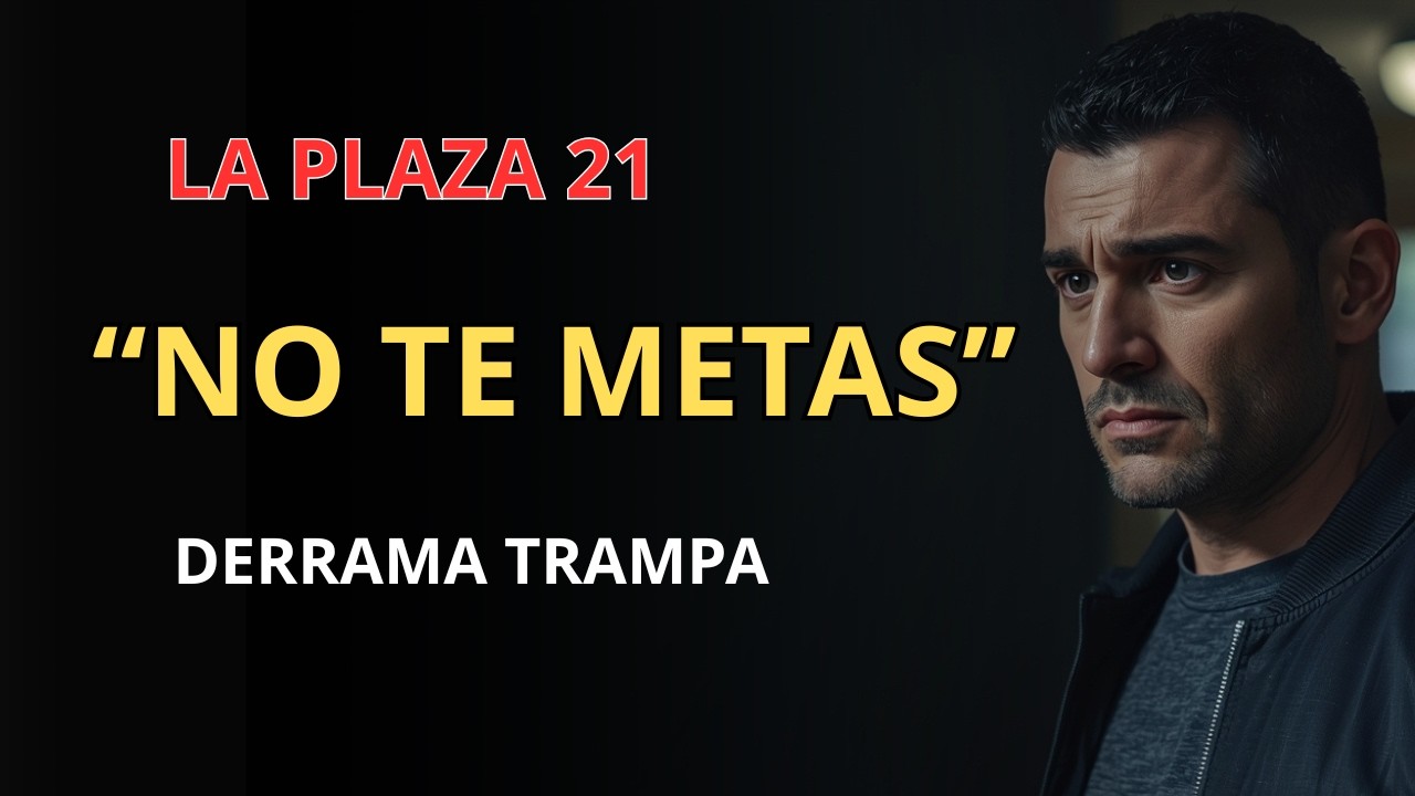 LA PLAZA 21: El Portero Me Dijo “No Te Metas”… Y Descubrí La Derrama-Trampa