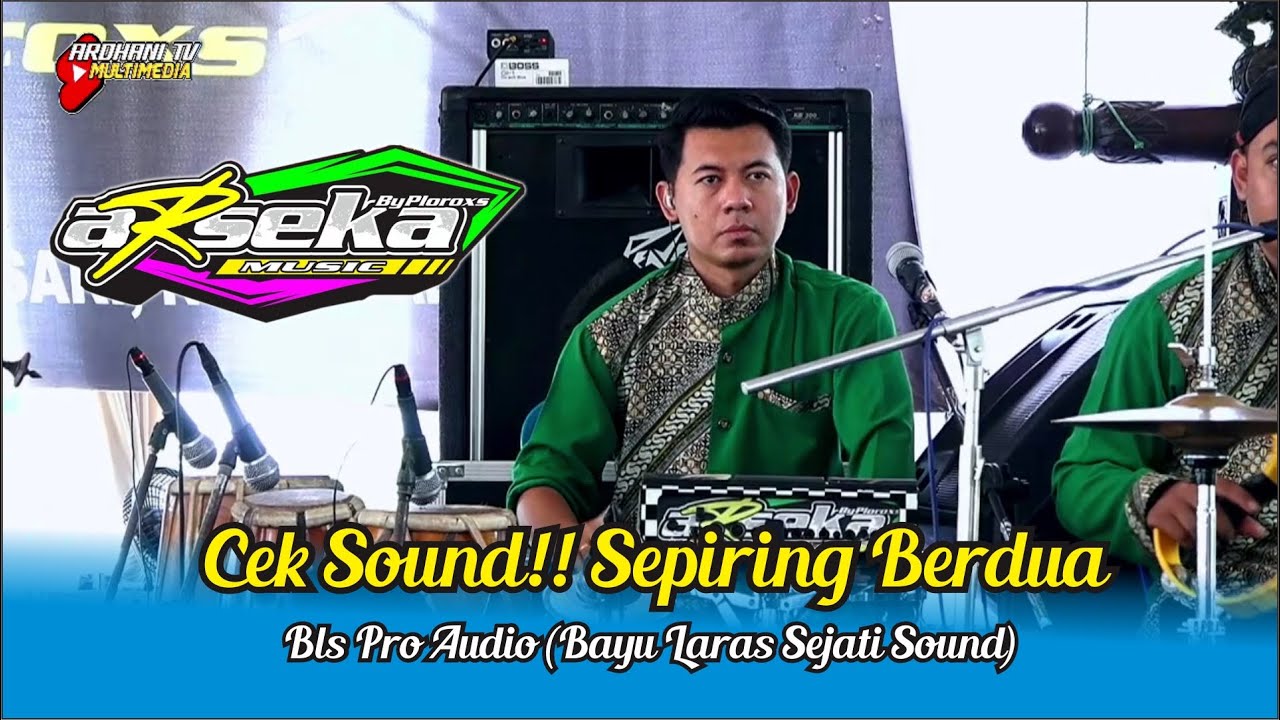 SEPIRING BERDUA .. CEK SOUND !! BLS PRO AUDIO FEAT ARSEKA . MIRIP ORKES SIMPATIK DAN MAHESA MUSIC