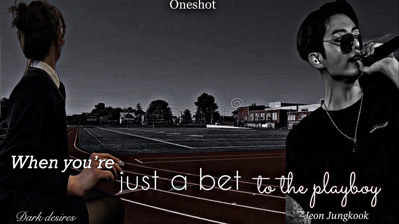 when you are just a bet to the playboy || Jungkook ff || oneshot || btsff || Dark desires