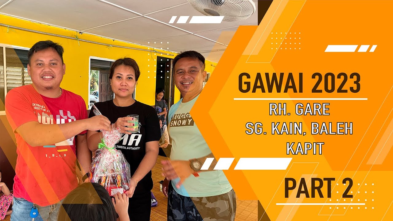 Gawai 2023 Rumah Gare Sg.Kain Baleh Kapit - Part 2