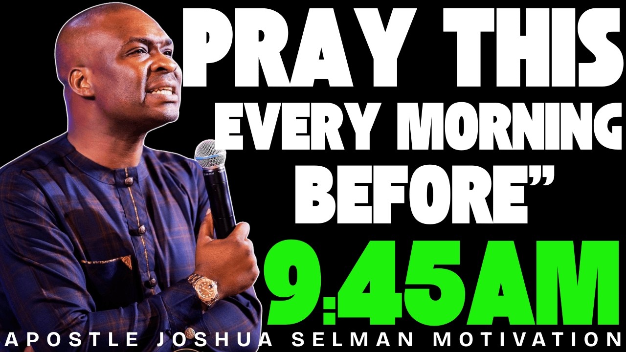 PRAY THIS EVERY MORNING BEFORE 9AM | APOSTLE JOSHUA SELMAN