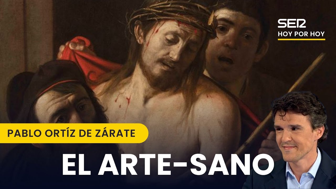 🖼️ El 'Ecce Homo' de Caravaggio, la última adquisión del Prado | El 'Arte-sano' de 'Hoy por Hoy'