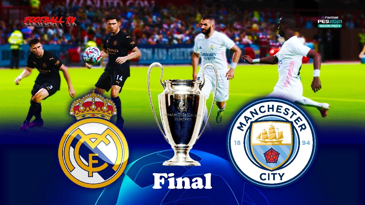 PES 2021 / Реал Мадрид - Манчестер Сити / Лига Чемпионов УЕФА Финал