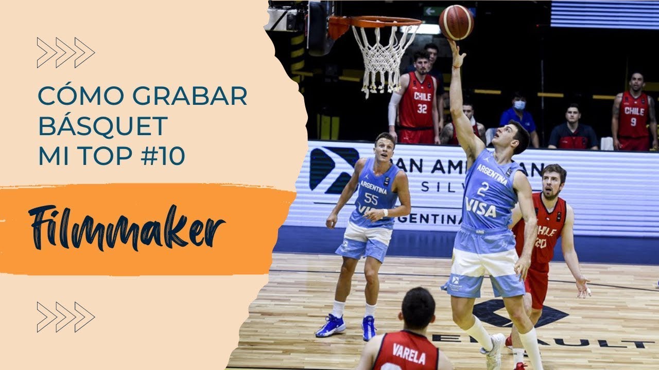 Mi top 10 para grabar básquet profesionalmente siendo fimmaker