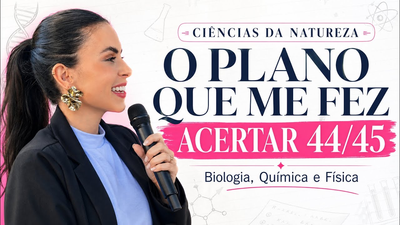 O plano que me fez acertar 44/45 em Ciências da Natureza 
