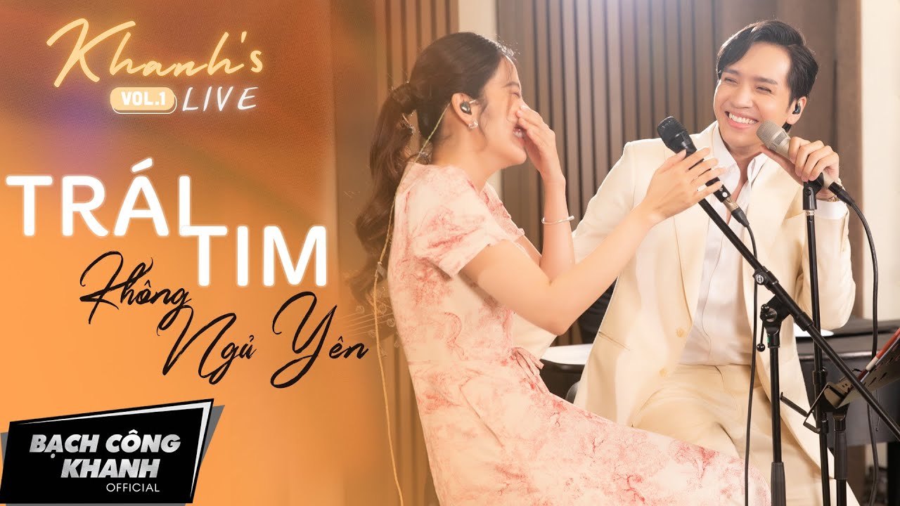 BẠCH CÔNG KHANH ft NAM EM - 'Trái Tim Không Ngủ Yên'  -  [KHANH'S LIVE VOL 1]
