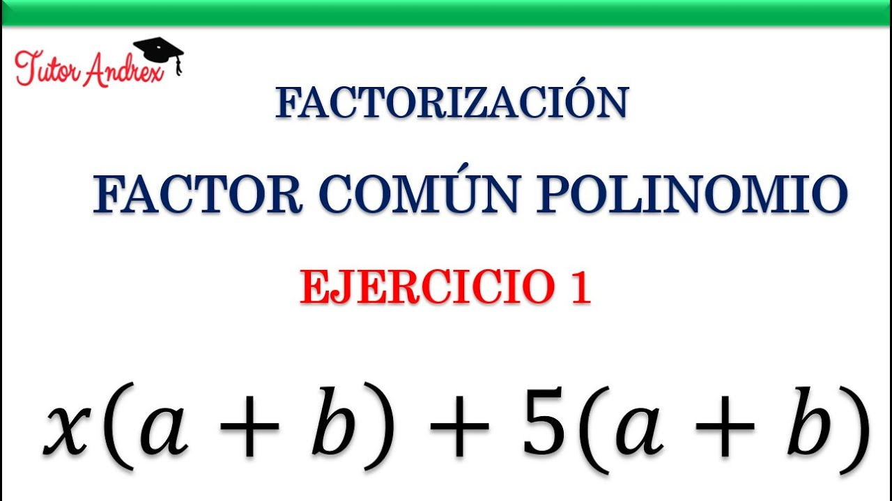 Factor Común Polinomio - Ejercicio 1 (Factorización)
