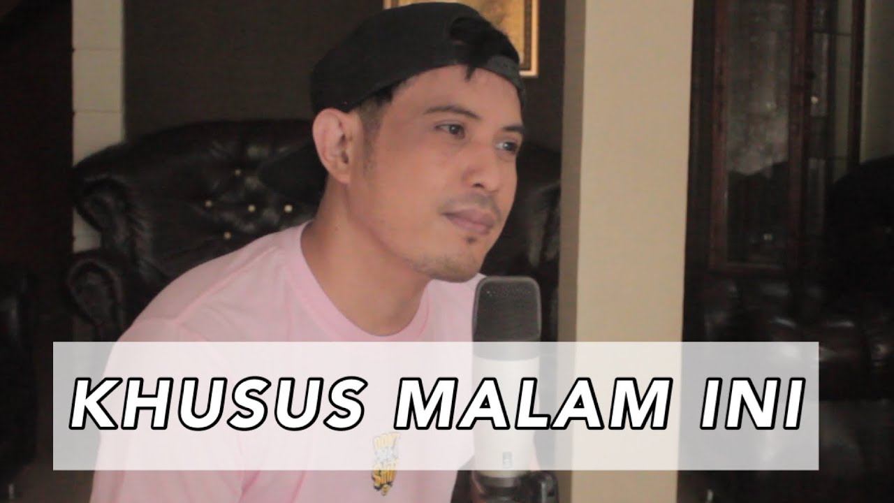 KHUSUS MALAM INI - (COVER BY NURDIN YASENG)