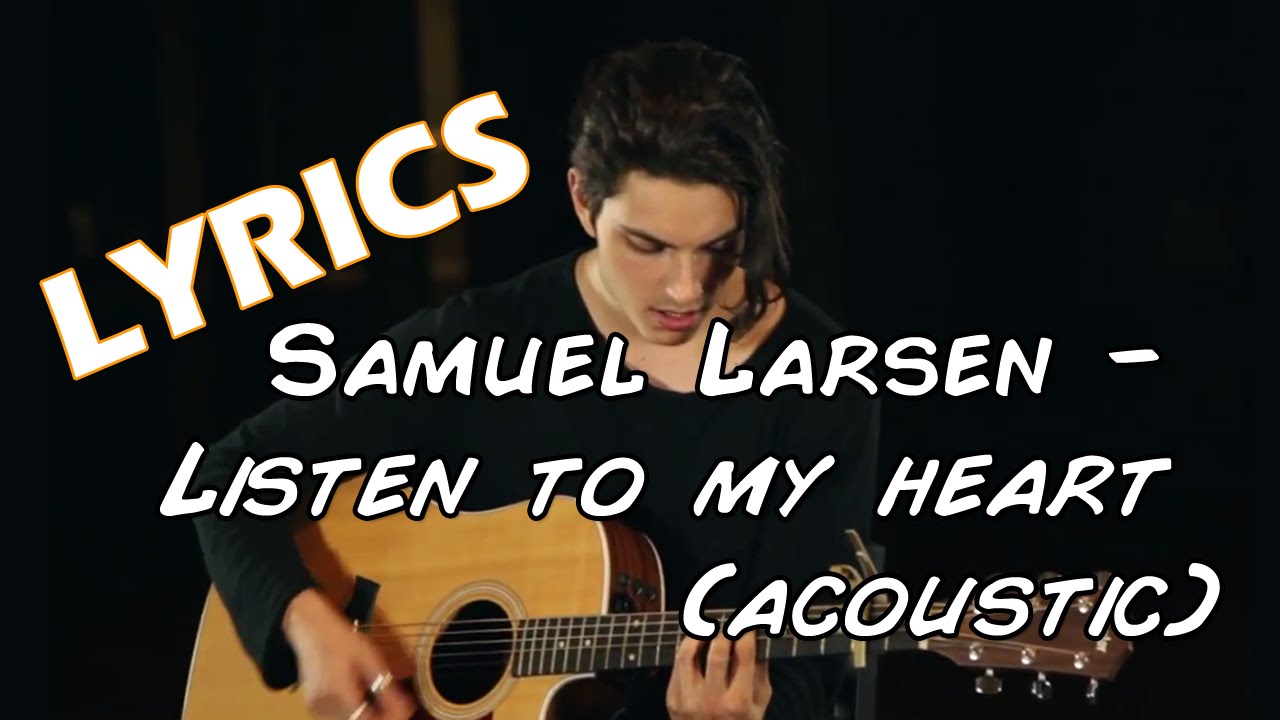 Samuel Larsen - Listen To My Heart (acoustic version) [lyrics video]