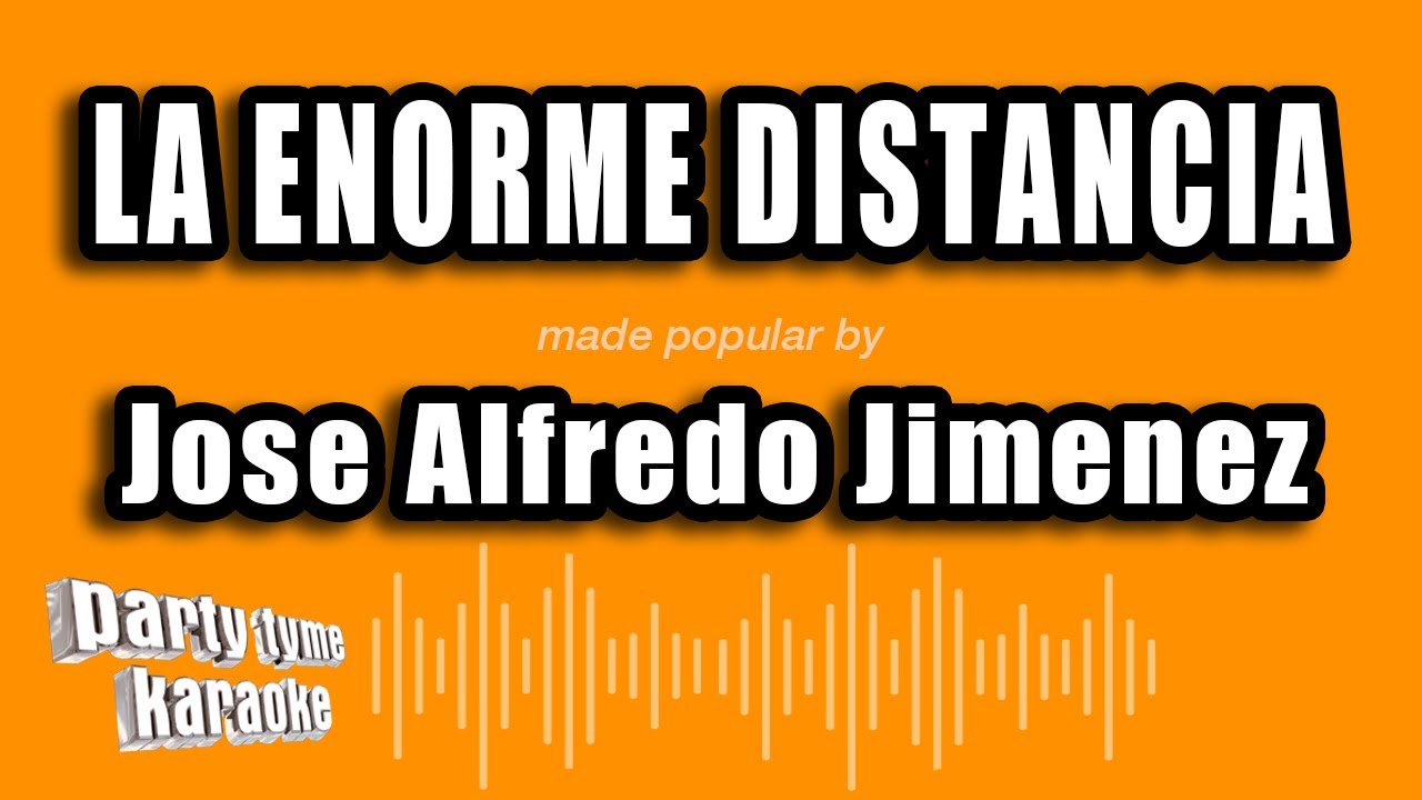 Jose Alfredo Jimenez - La Enorme Distancia (Versión Karaoke)