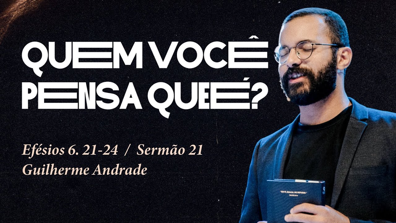 Rev Guilherme Andrade | Efésios 6.21-24 | Noite | 15/10/2023