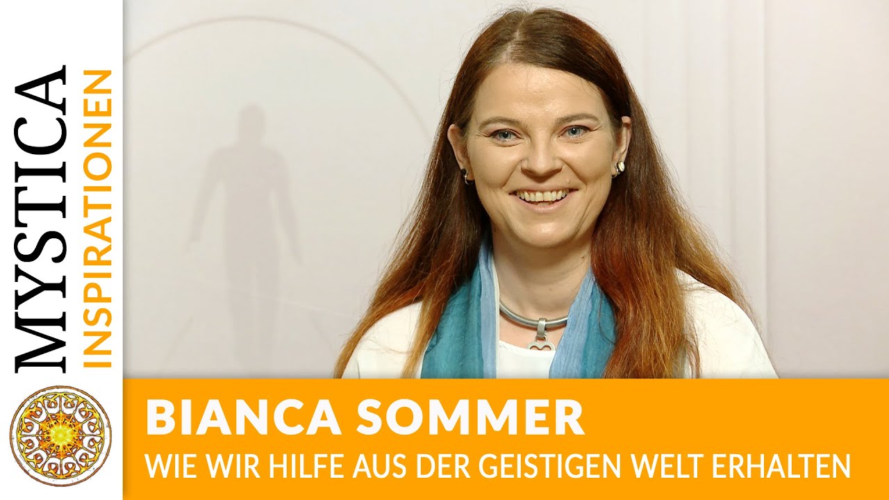 Bianca Sommer - Wie wir Hilfe aus der geistigen Welt erhalten | MYSTICA.TV