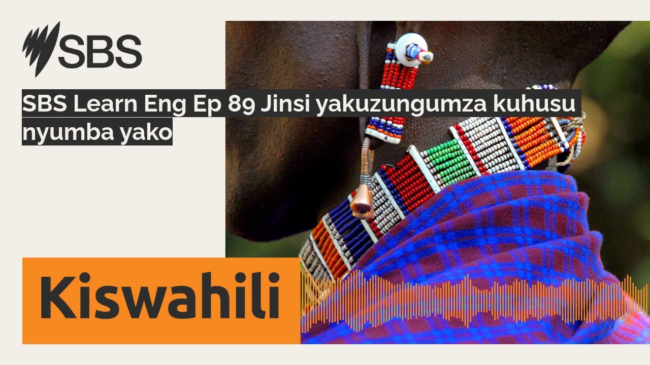 SBS Learn Eng Ep 89 Jinsi yakuzungumza kuhusu nyumba yako | SBS Swahili - SBS Swahili