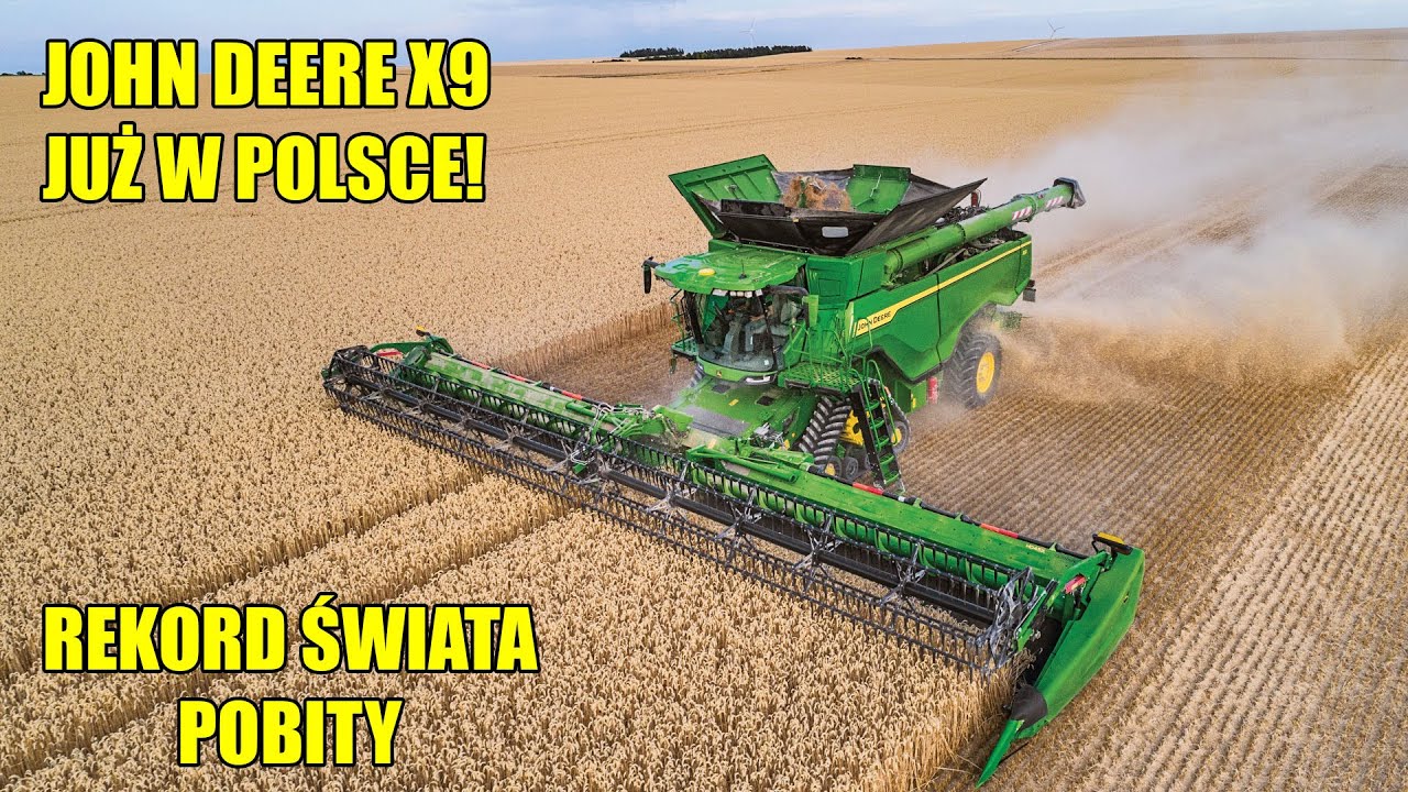 NAJPOTĘŻNIEJSZY KOMBAJN JOHN DEERE X9  na świecie dotarł DO POLSKI. REKORD ŚWIATA w żniwach POBITY