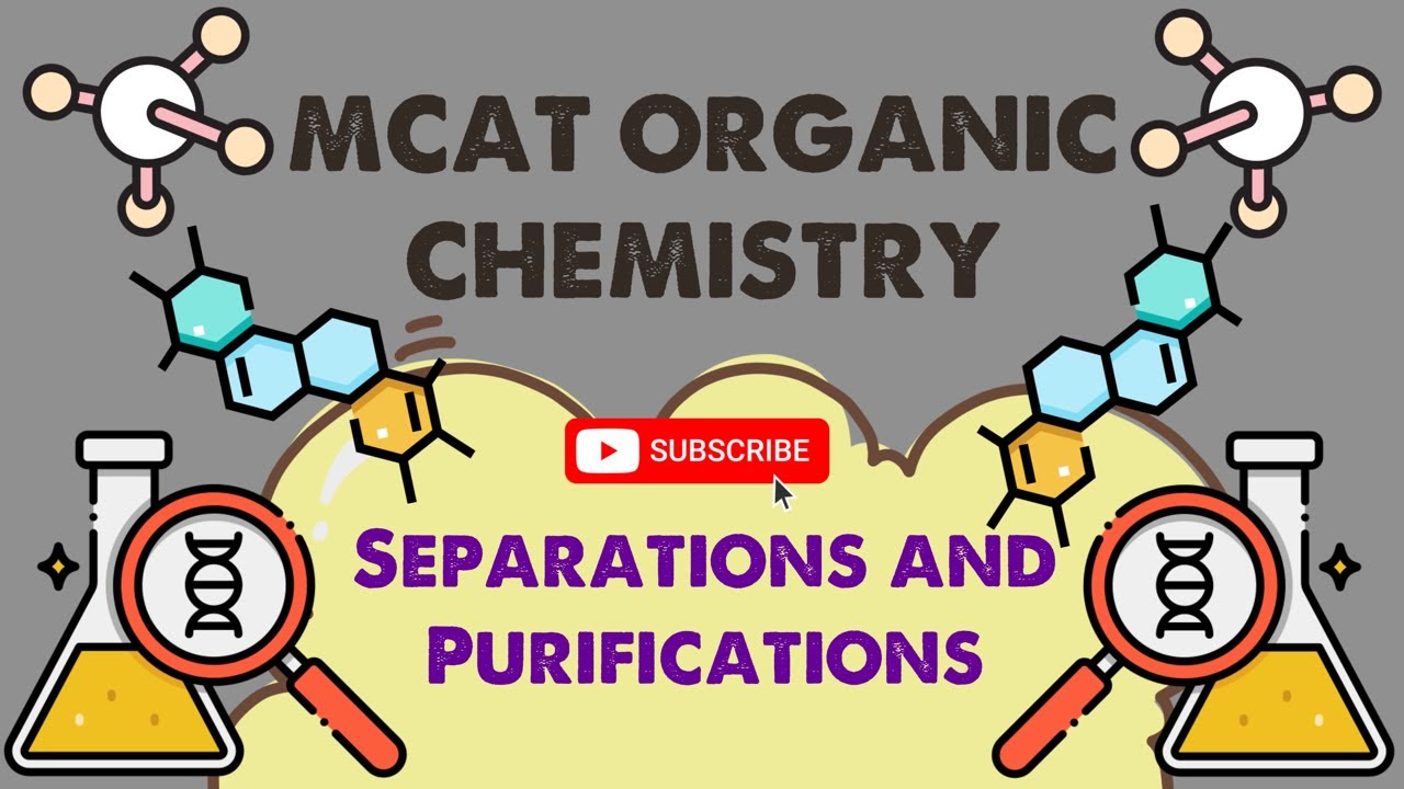 MCAT Organic Chemistry: Chapter 12 - Separations and Purifications (1/1)