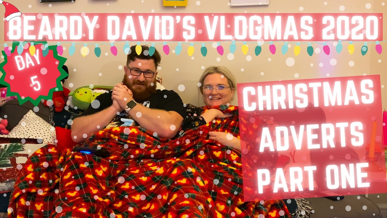 Christmas Adverts Part 1| Vlogmas 2020 December 5th | Beardy David