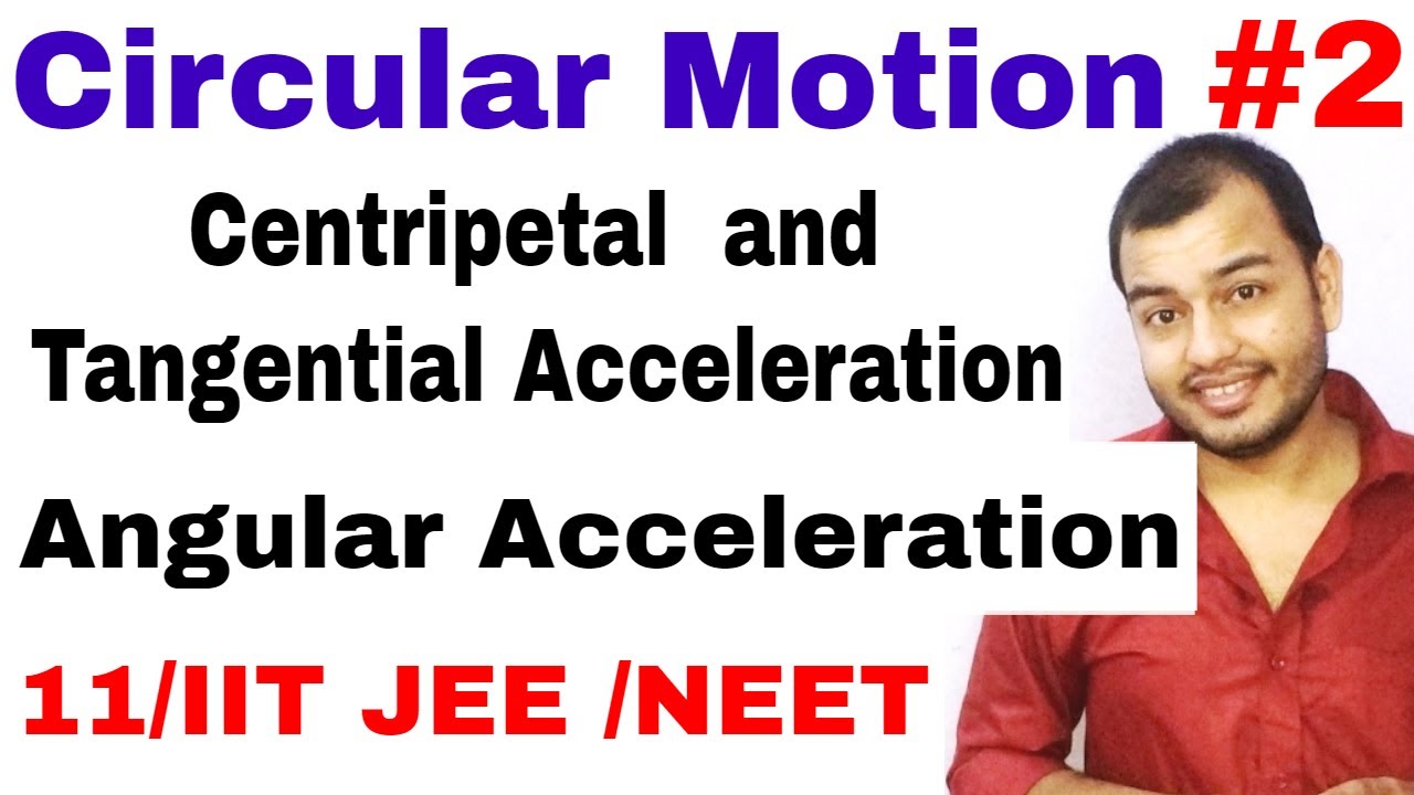 11 Chap 4 | Circular Motion 02 | Centripetal and Tangential Acceleration | Angular Acceleration |