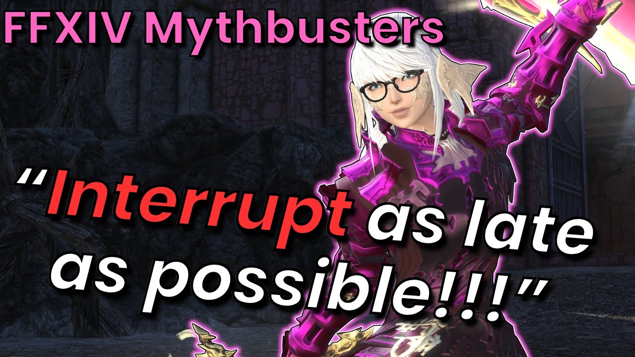 Interrupts Are Just Built Different! FFXIV Mythbusters