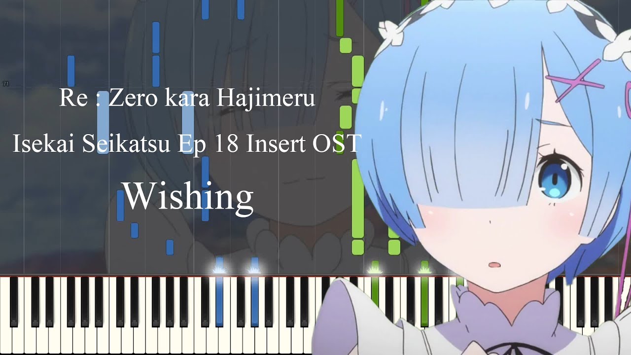 Wishing - Re : Zero kara Hajimeru Isekai Seikatsu Ep 18 OST [Piano synthesia + Sheet]