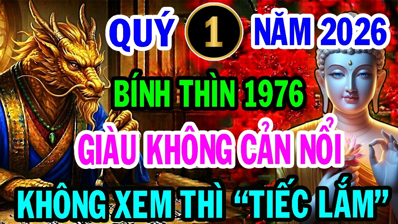 Bí Ẩn Trời Định Vận Mệnh Bính Thìn 1976, 3 Tháng Đầu Năm Thần Tài Cho Lộc, Giàu Không Cản Nổi.