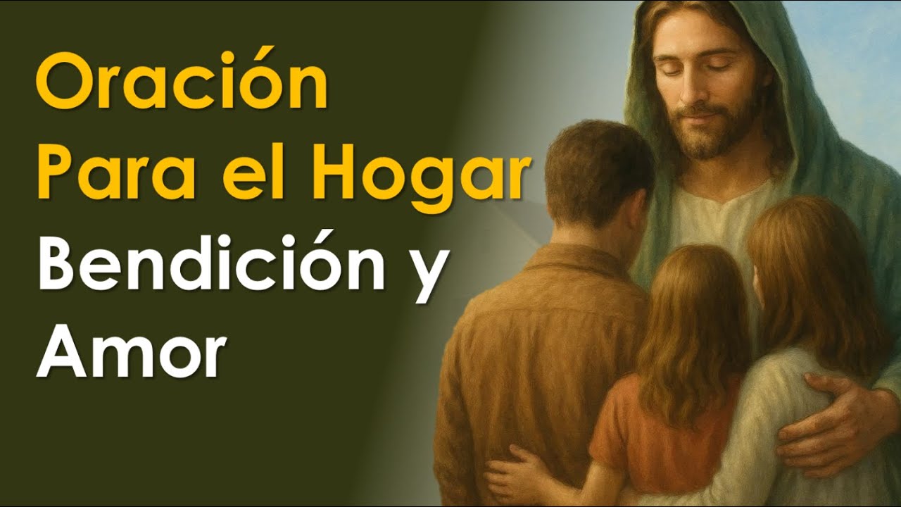 Oración para el Hogar, Bendición y Amor