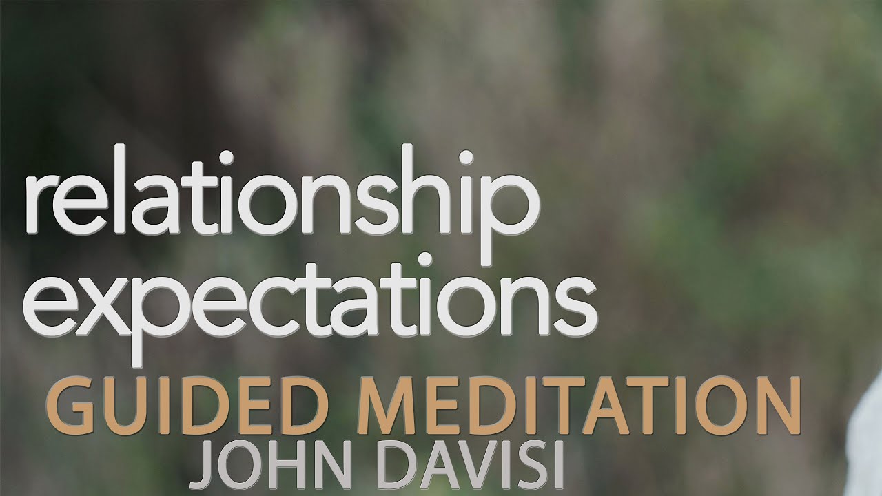 Relationship Expectations | John Davisi | Guided Meditation