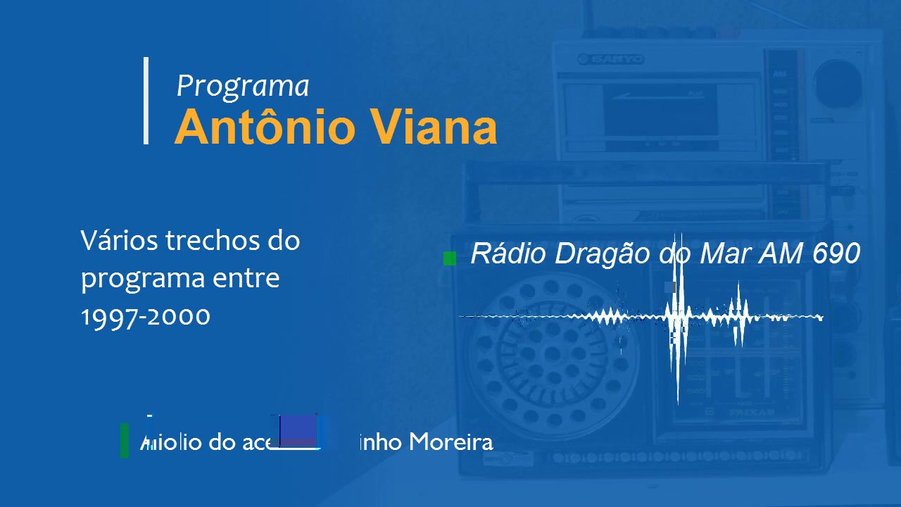 Antônio Viana na Rádio Dragão do Mar AM 690 -  1997-2000